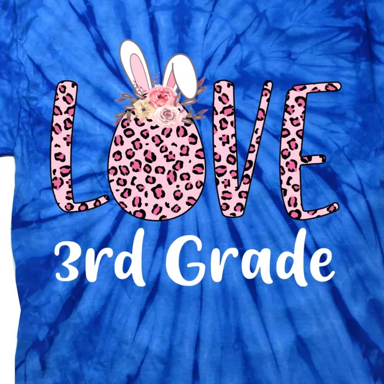 Love 3rd Grade Eggs Leopard Cute Bunny Teacher Easter Day Meaningful Gift Tie-Dye T-Shirt