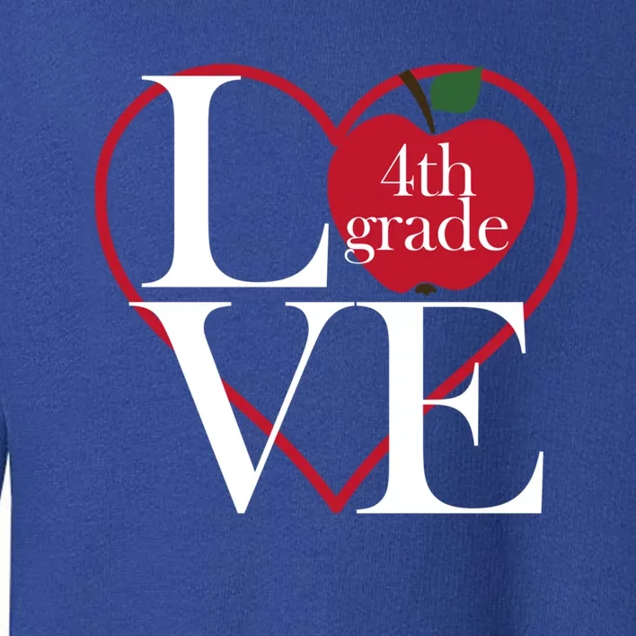 Love 4Th Grade Teacher Gift Toddler Sweatshirt