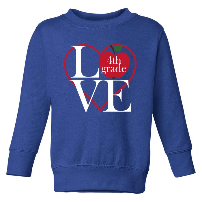 Love 4Th Grade Teacher Gift Toddler Sweatshirt