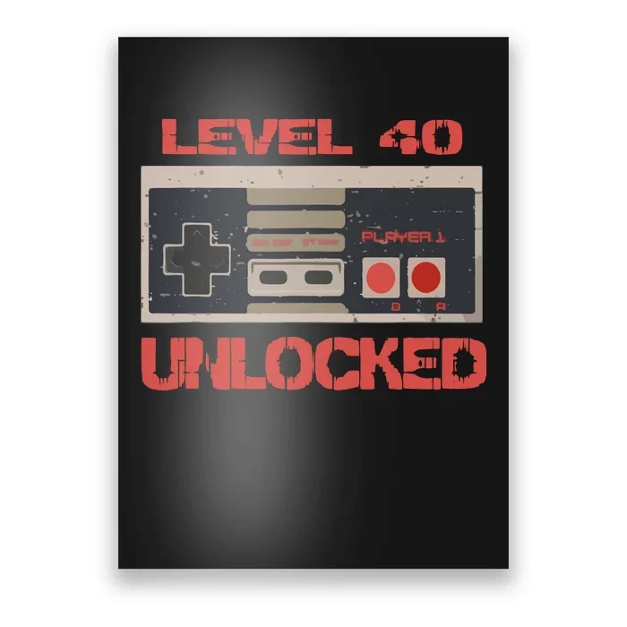 Level 40 Unlocked Video Gamer 40th Birthday Gift Poster