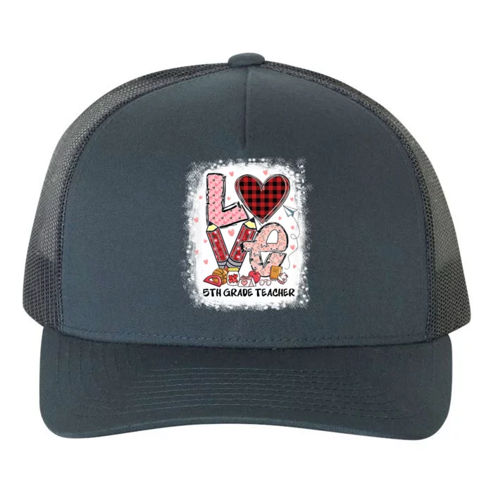 Love 5th Grade Teacher Happy Valentines Day Gift Yupoong Adult 5-Panel Trucker Hat