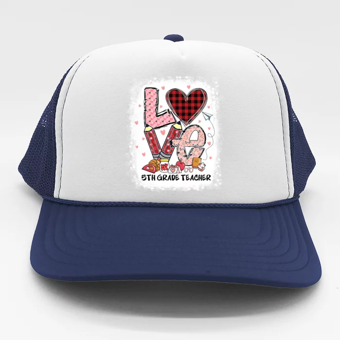 Love 5th Grade Teacher Happy Valentines Day Gift Trucker Hat