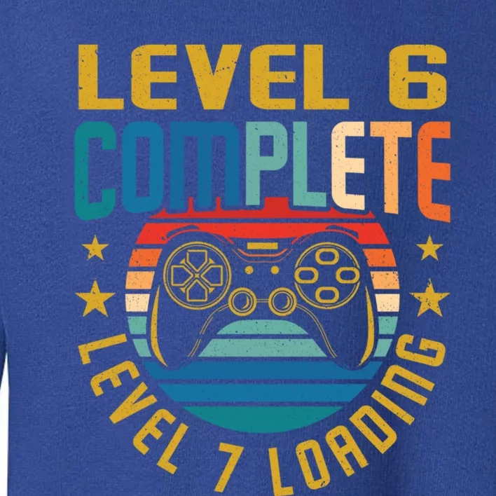 Level 6 Complete Level 7 Loading 6th Birthday Video Gamer Funny Gift Toddler Sweatshirt