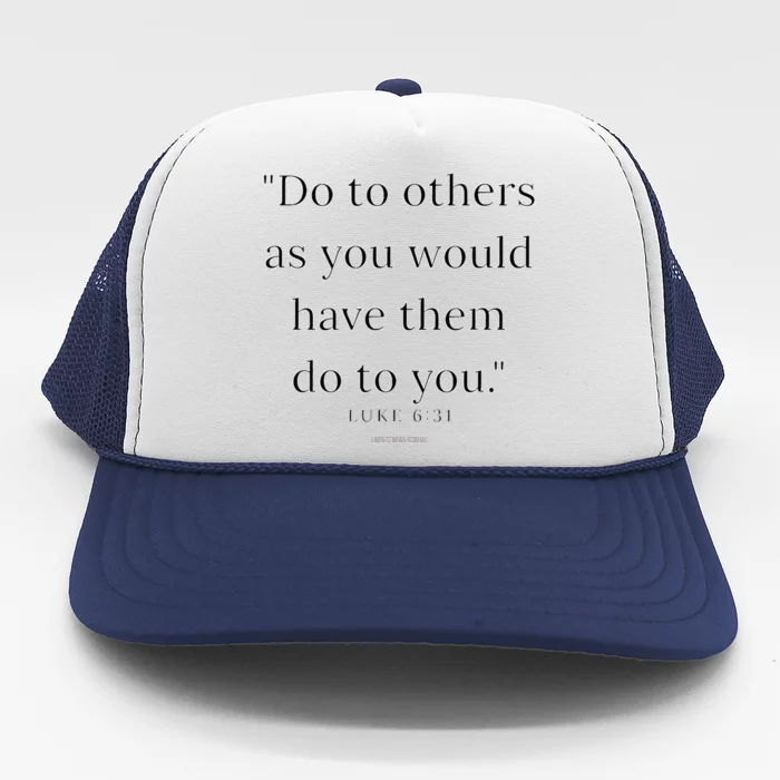 Luke 631 Do Unto Others As You Would Have Them Do To You Trucker Hat