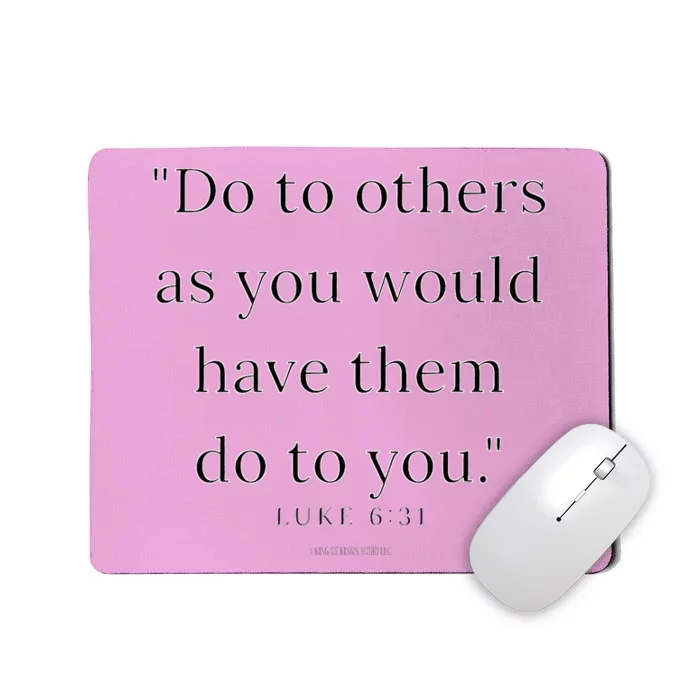 Luke 631 Do Unto Others As You Would Have Them Do To You Mousepad