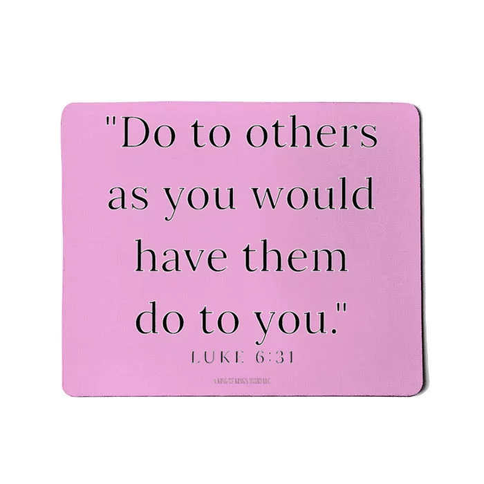 Luke 631 Do Unto Others As You Would Have Them Do To You Mousepad