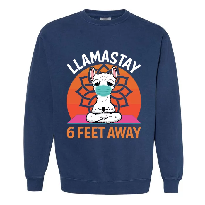 Llamastay 6 Feet Away Funny Llama Yoga Namaste Mask Gift Garment-Dyed Sweatshirt