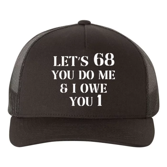 Lets 68 Ill owe you one Yupoong Adult 5-Panel Trucker Hat