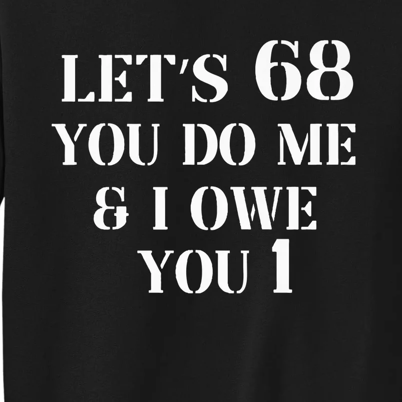 Lets 68 Ill owe you one Sweatshirt