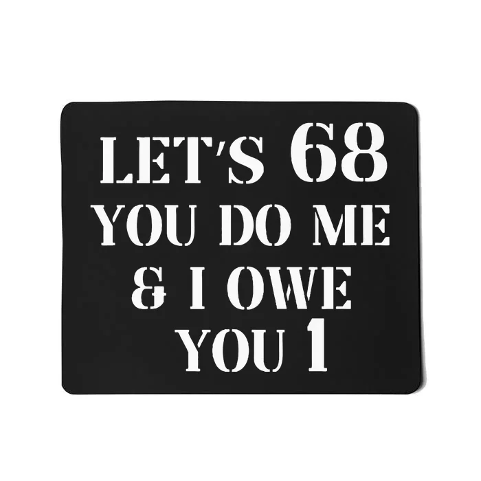 Lets 68 Ill owe you one Mousepad