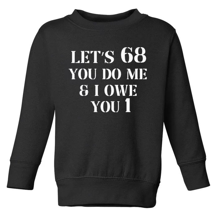 Lets 68 Ill owe you one Toddler Sweatshirt