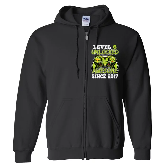 Level 6 Unlocked Awesome Since 2017 6 Year Gamer Birthday Full Zip Hoodie