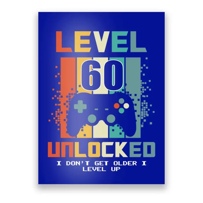 Level 60 Unlocked I Dont Get Older I Level Up Gamer Birthday Meaningful Gift Poster