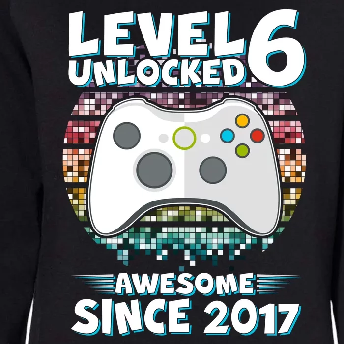 Level 6 Unlocked Awesome Since 2017 Gamer Birthday Womens California Wash Sweatshirt