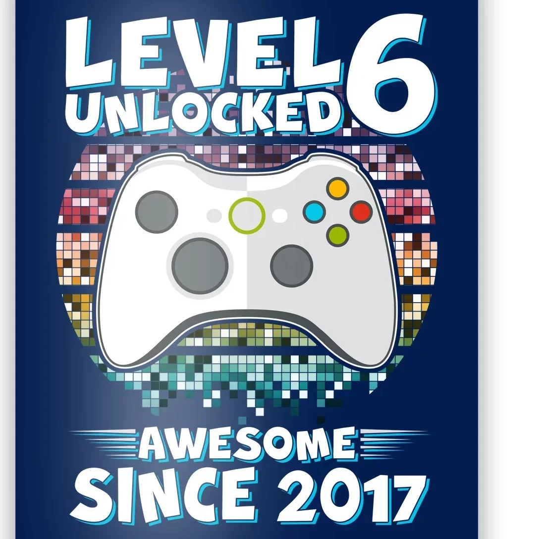 Level 6 Unlocked Awesome Since 2017 Gamer Birthday Poster