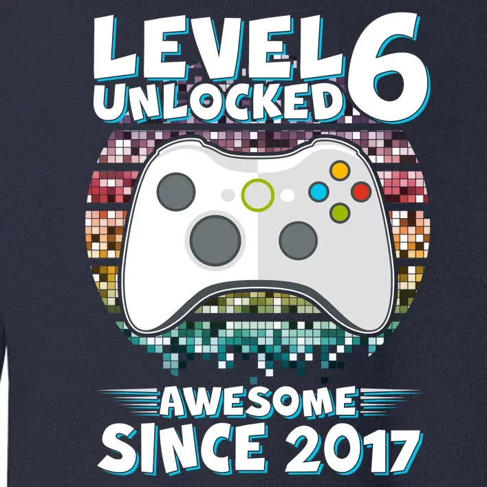 Level 6 Unlocked Awesome Since 2017 Gamer Birthday Toddler Sweatshirt