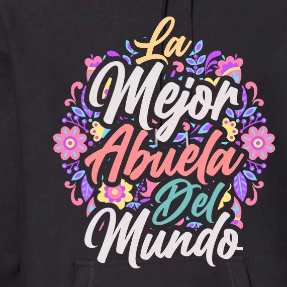 La Mejor Abuela del Mundo Hispanic Grandma & Mother's Day Premium Hoodie