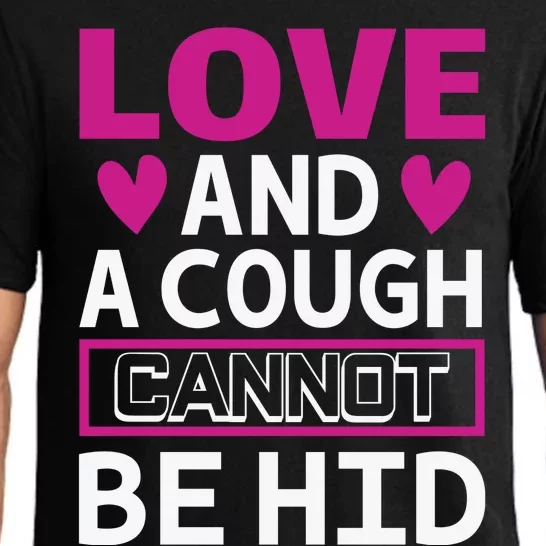 Love And A Cough Cannot Be Hid Pajama Set