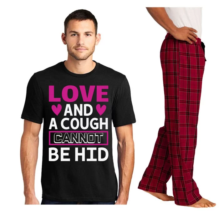 Love And A Cough Cannot Be Hid Pajama Set