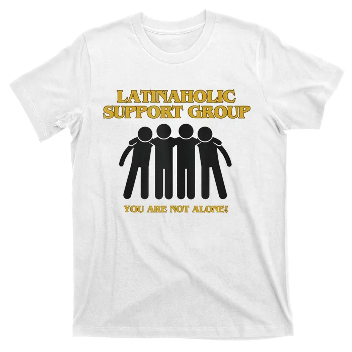 Latinaholic Addiction Awareness You Are Not Alone T-Shirt