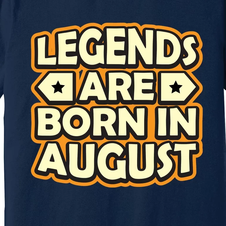 Legends Are Born In August 1 Premium T-Shirt