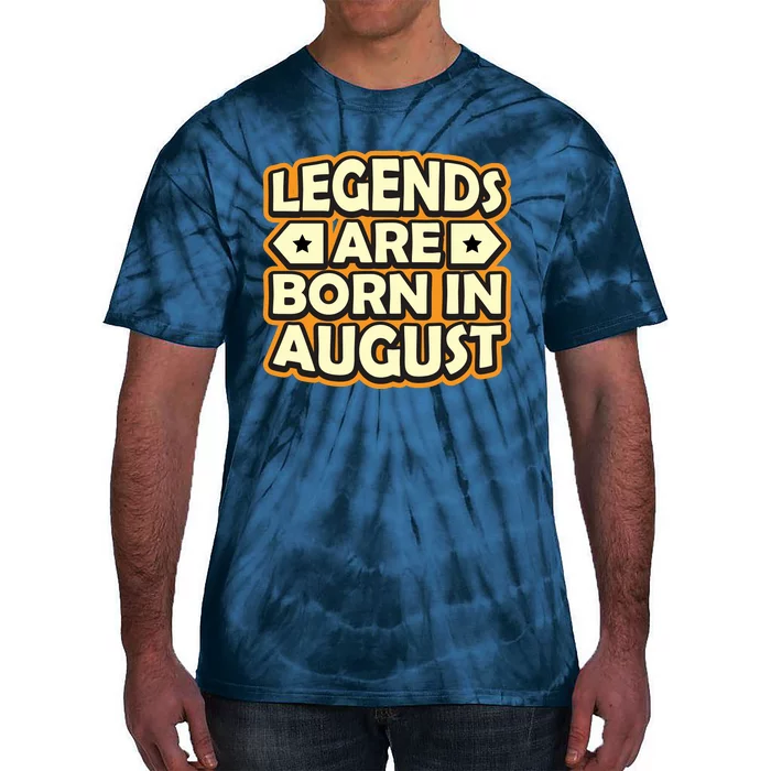 Legends Are Born In August 1 Tie-Dye T-Shirt