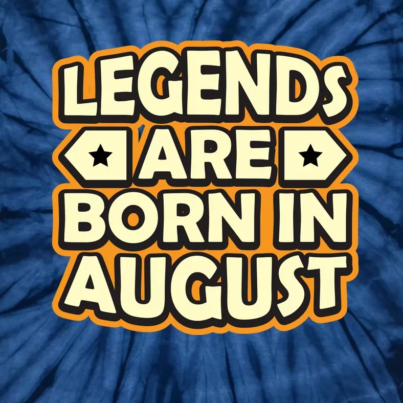 Legends Are Born In August 1 Tie-Dye T-Shirt