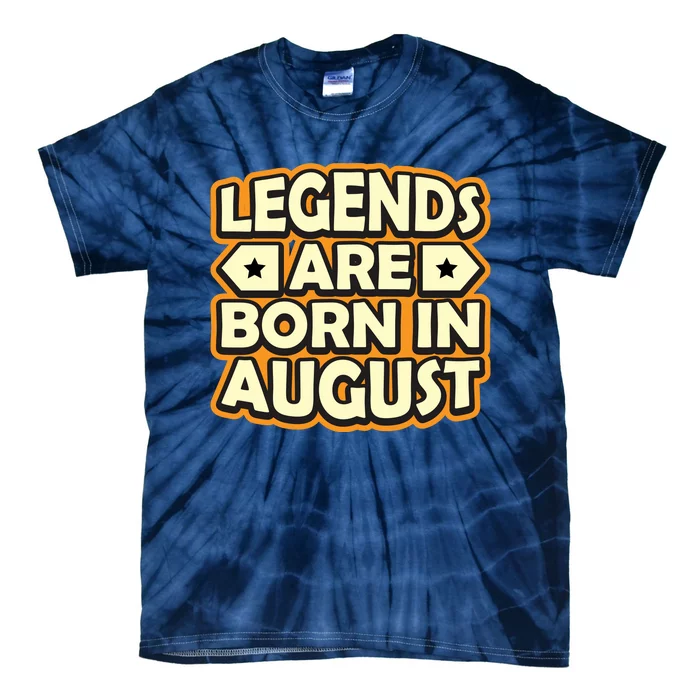 Legends Are Born In August 1 Tie-Dye T-Shirt