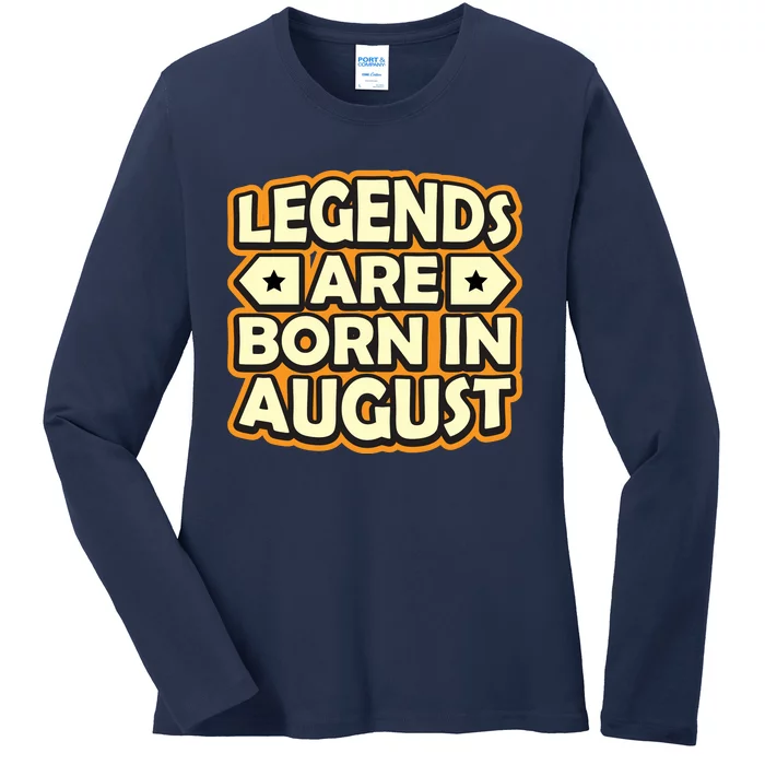 Legends Are Born In August 1 Ladies Long Sleeve Shirt