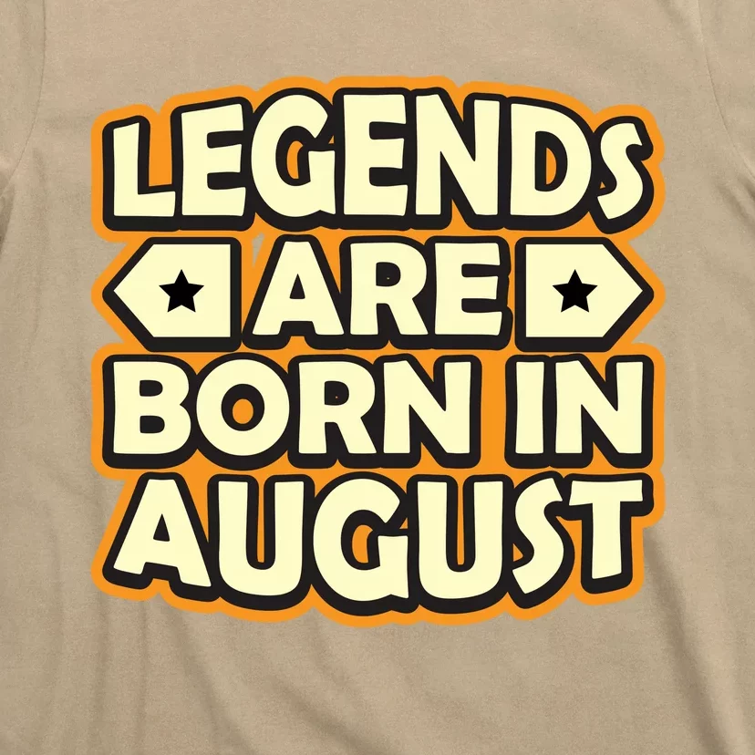 Legends Are Born In August 1 T-Shirt