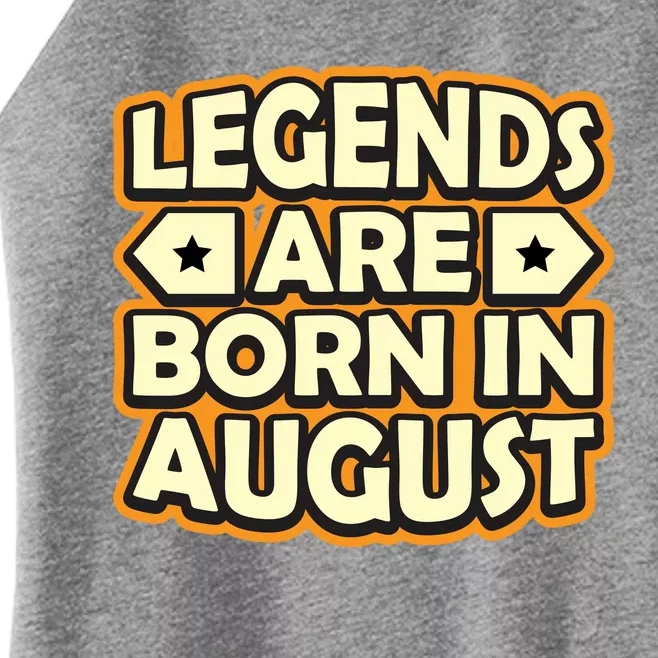 Legends Are Born In August 1 Women’s Perfect Tri Rocker Tank