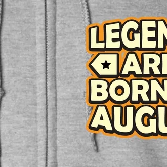 Legends Are Born In August 1 Full Zip Hoodie