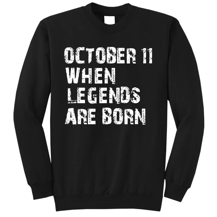 Legends Are Born On October 11th Birthday Vintage 11 Tall Sweatshirt