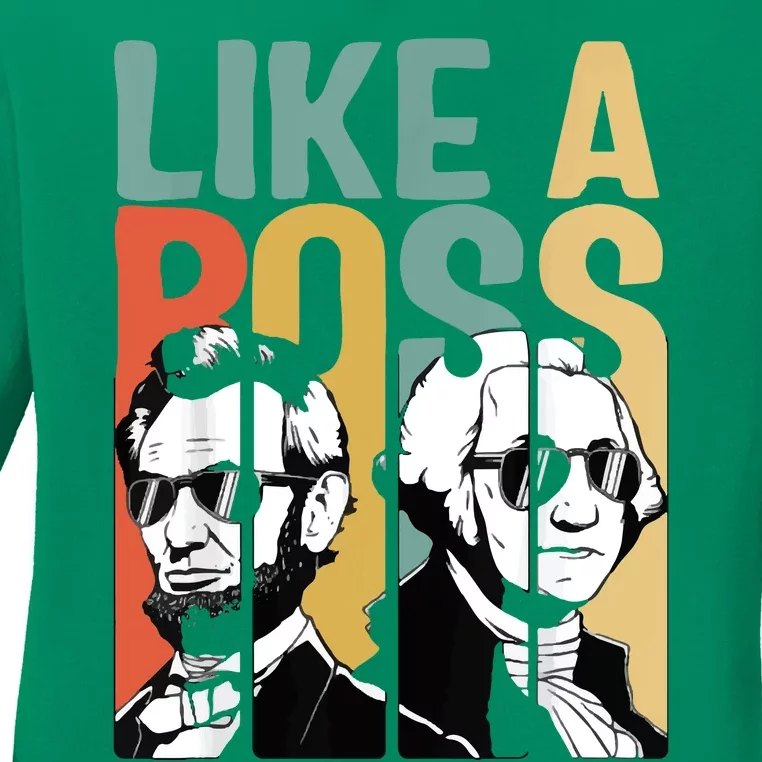 Like A Boss Presidents Day Washington Lincoln Abe George Ladies Long Sleeve Shirt