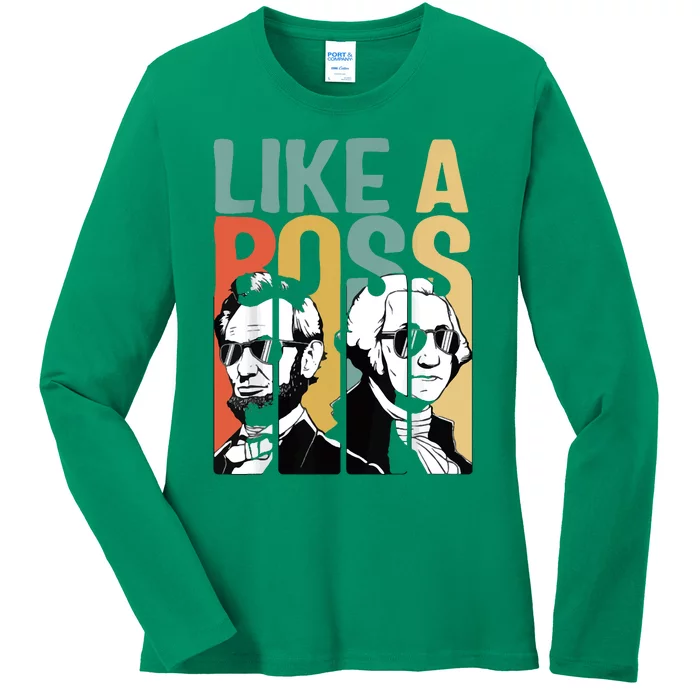 Like A Boss Presidents Day Washington Lincoln Abe George Ladies Long Sleeve Shirt