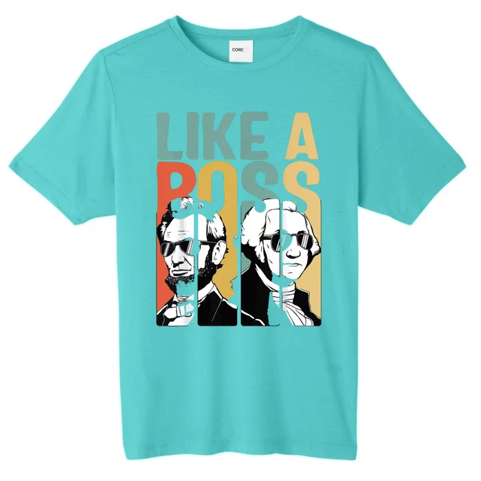 Like A Boss Presidents Day Washington Lincoln Abe George ChromaSoft Performance T-Shirt