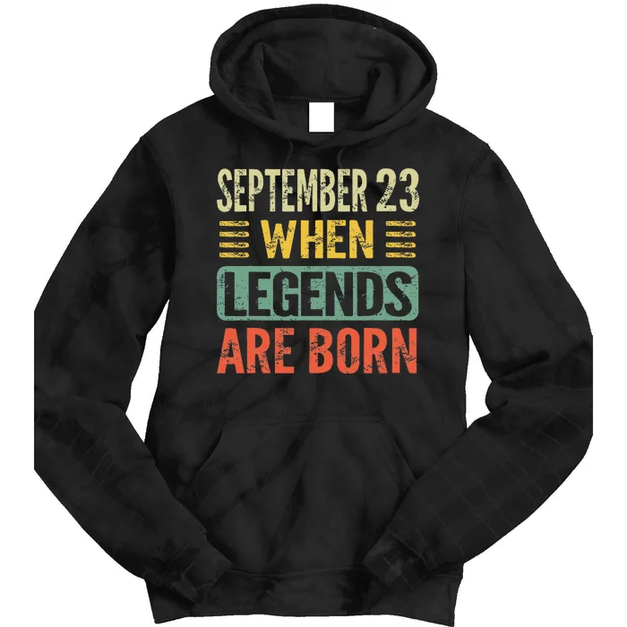 Legends Are Born On September 23rd Birthday Vintage Sep 23 Gift Tie Dye Hoodie