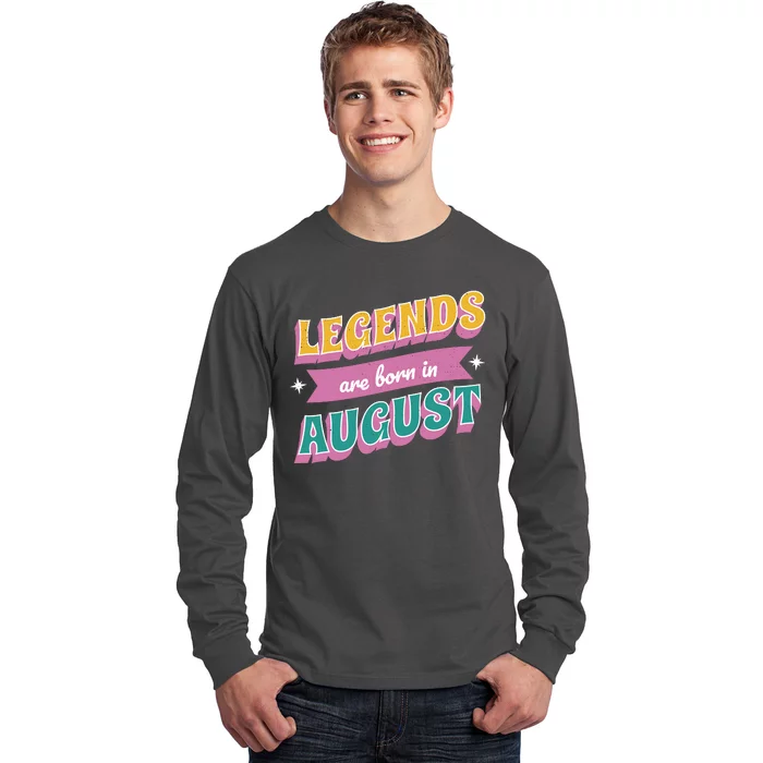 Legends Are Born In August Long Sleeve Shirt