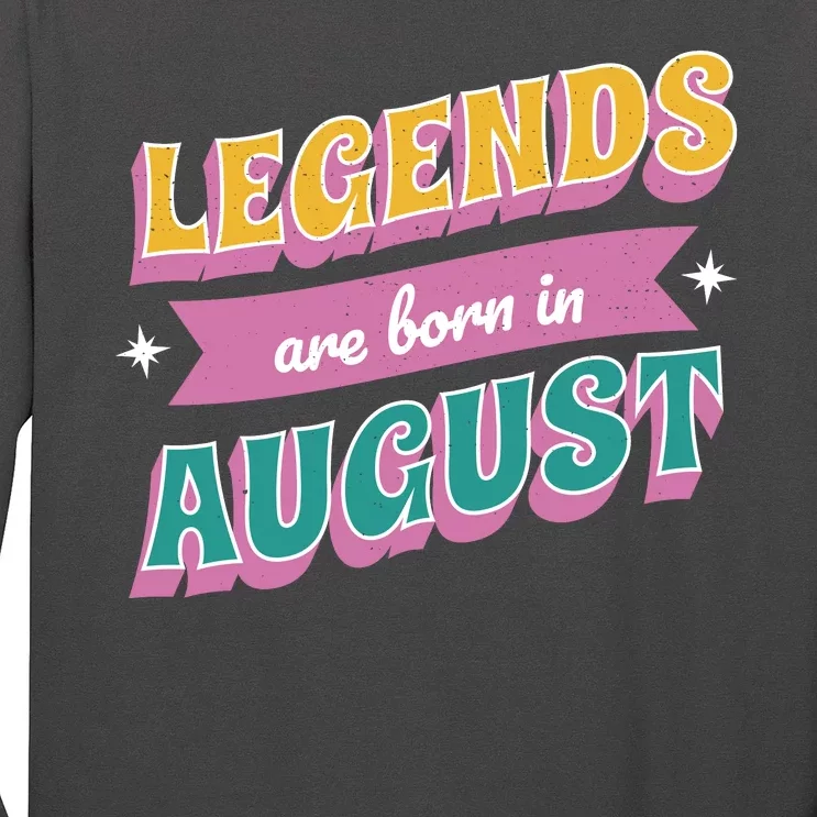 Legends Are Born In August Long Sleeve Shirt