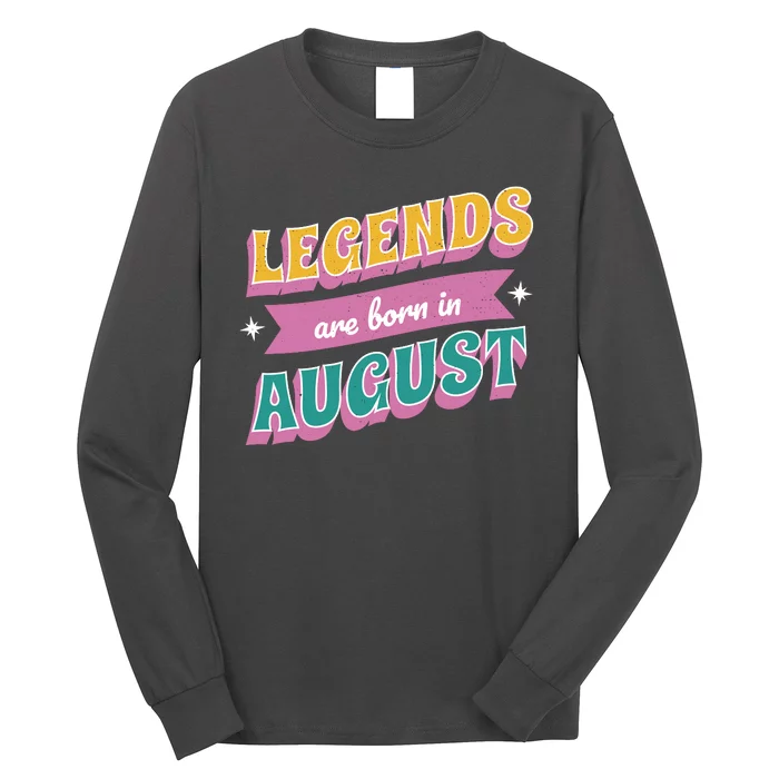 Legends Are Born In August Long Sleeve Shirt