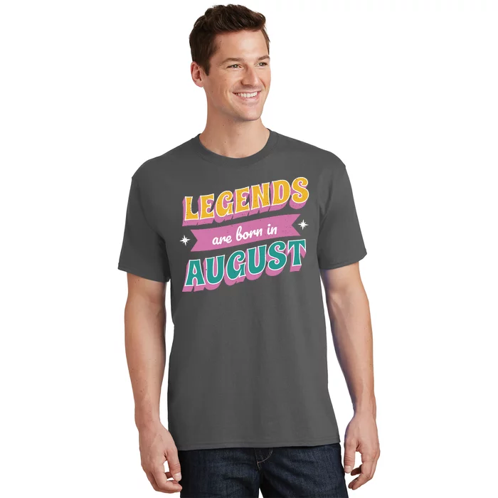 Legends Are Born In August T-Shirt