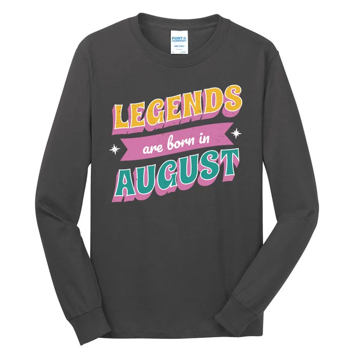 Legends Are Born In August Tall Long Sleeve T-Shirt