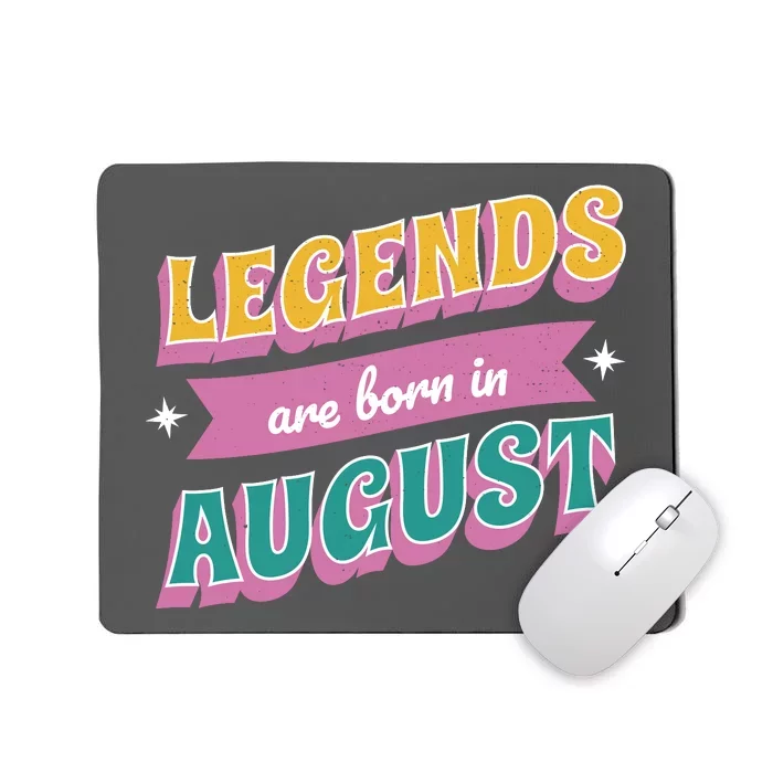 Legends Are Born In August Mousepad