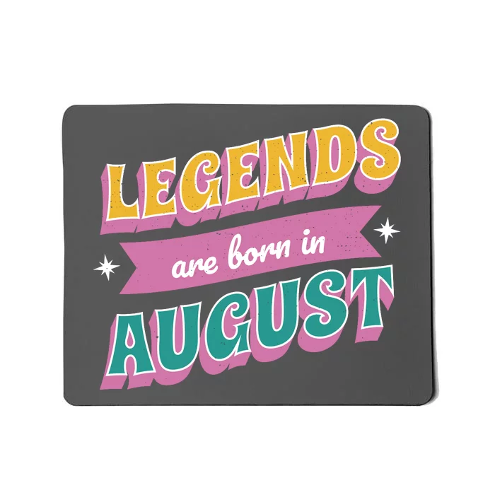 Legends Are Born In August Mousepad