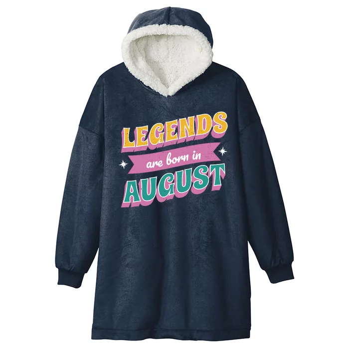 Legends Are Born In August Hooded Wearable Blanket