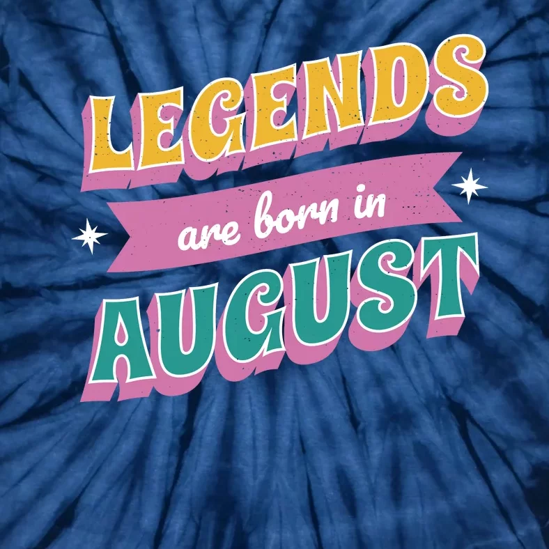 Legends Are Born In August Tie-Dye T-Shirt