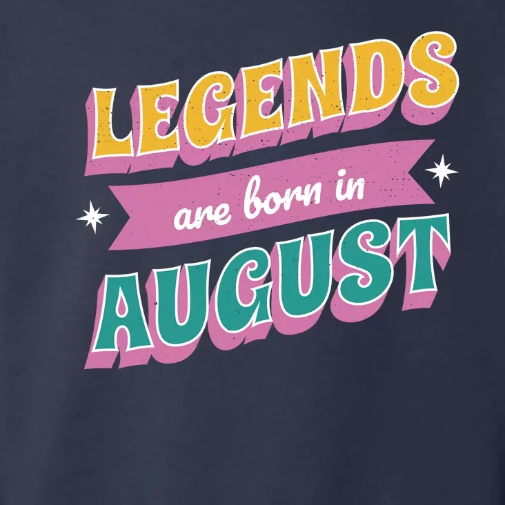 Legends Are Born In August Toddler Hoodie