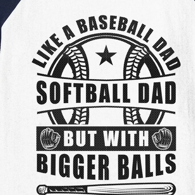 Like A Baseball Dad Softball Dad But With Bigger Balls Funny Great Gift Baseball Sleeve Shirt