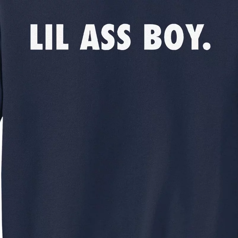 Lil Ass Boy Funny Tall Sweatshirt