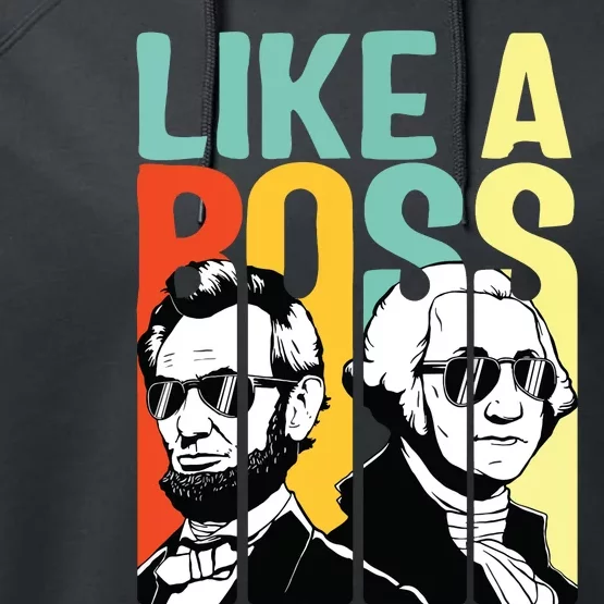 Like A Boss Presidents Day Washington Lincoln Abe George Performance Fleece Hoodie